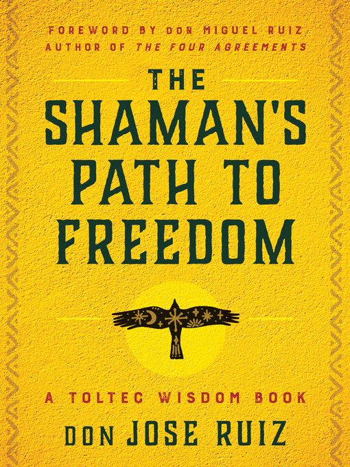 Title details for The Shaman's Path to Freedom by don Jose Ruiz - Available